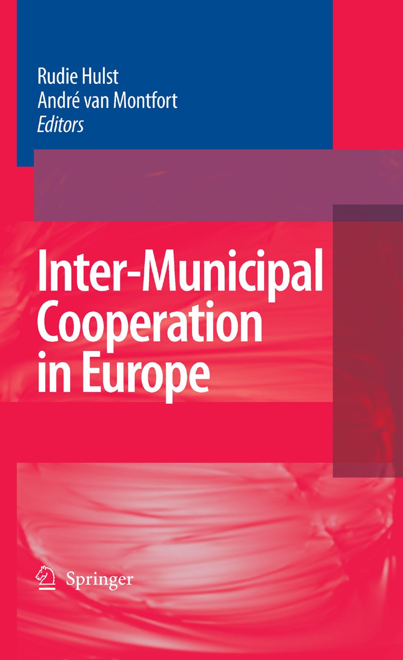 Titlebook: Inter-Municipal Cooperation in Europe; Rudie Hulst,André van Montfort Book 2007 Springer Science+Business Media B.V. 2007 Germany.Institut Titlebook: Inter-Municipal Cooperation in Europe; Rudie Hulst,André van Montfort Book 2007 Springer Science+Business Media B.V. 2007 Germany.Institut