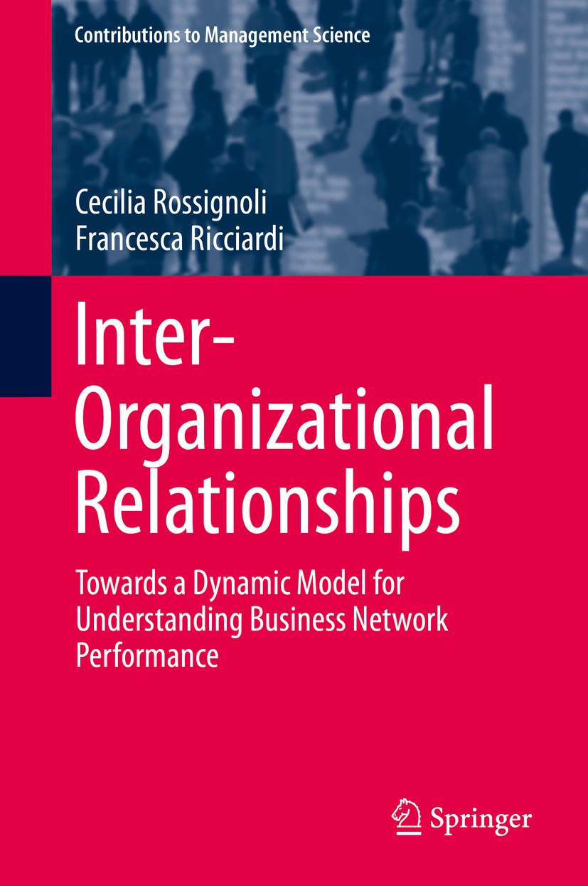 Titlebook: Inter-Organizational Relationships; Towards a Dynamic Mo Cecilia Rossignoli,Francesca Ricciardi Book 2015 Springer International Publishing Titlebook: Inter-Organizational Relationships; Towards a Dynamic Mo Cecilia Rossignoli,Francesca Ricciardi Book 2015 Springer International Publishing