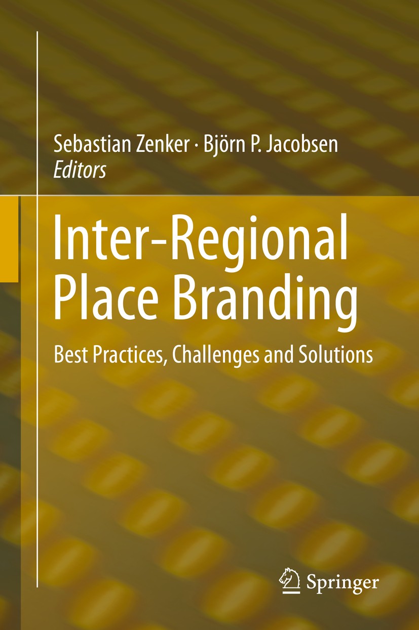 Titlebook: Inter-Regional Place Branding; Best Practices, Chal Sebastian Zenker,Björn P. Jacobsen Book 2015 Springer International Publishing Switzerl Titlebook: Inter-Regional Place Branding; Best Practices, Chal Sebastian Zenker,Björn P. Jacobsen Book 2015 Springer International Publishing Switzerl