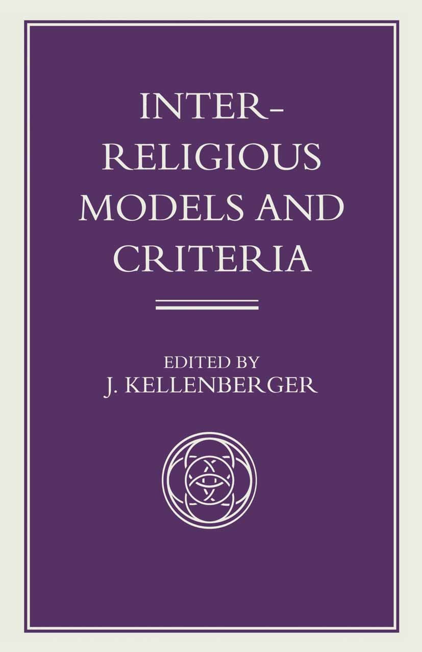 Titlebook: Inter-Religious Models and Criteria; J. Kellenberger Book 1993 Palgrave Macmillan, a division of Macmillan Publishers Limited 1993 feminis Titlebook: Inter-Religious Models and Criteria; J. Kellenberger Book 1993 Palgrave Macmillan, a division of Macmillan Publishers Limited 1993 feminis