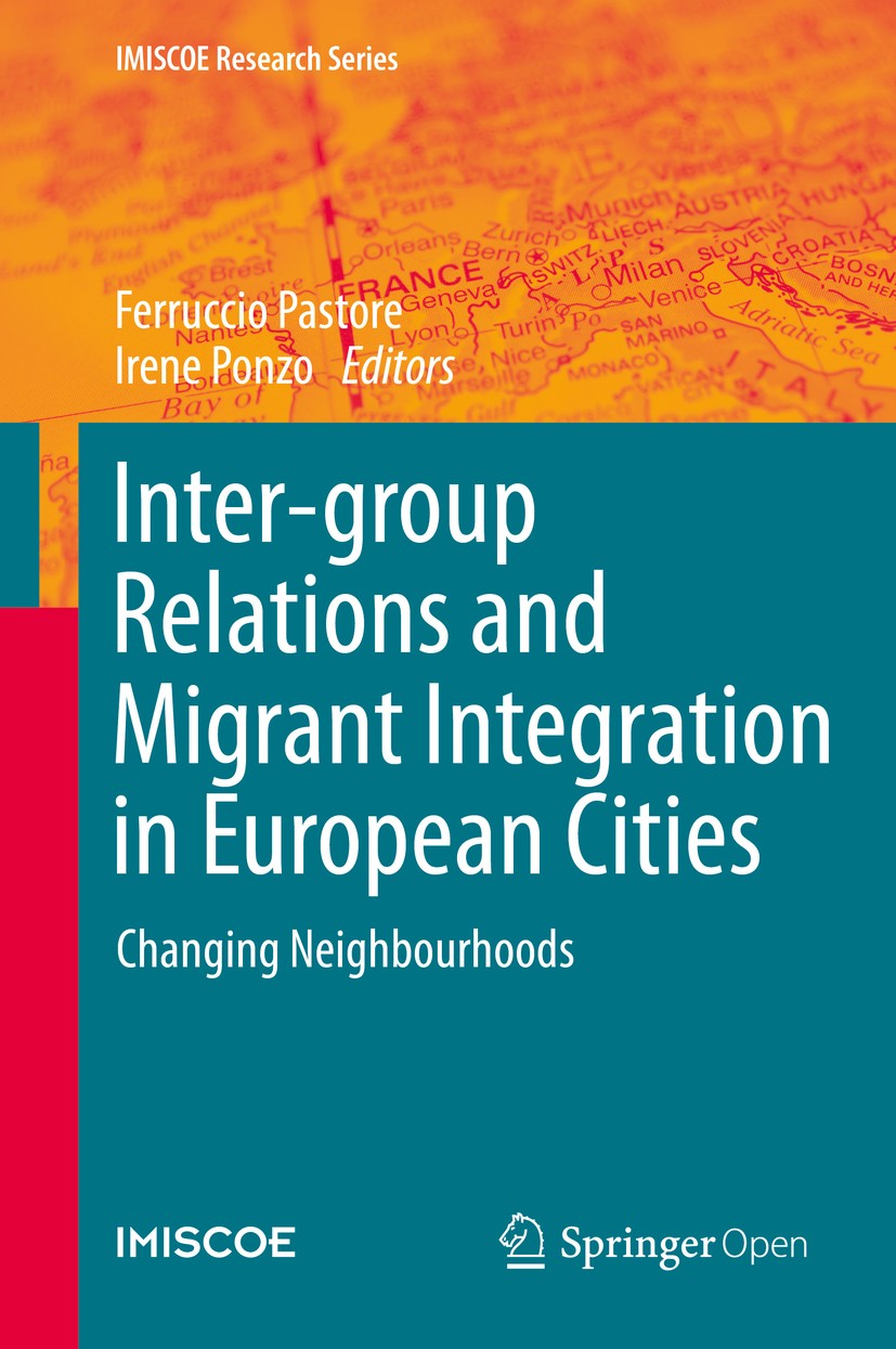 Titlebook: Inter-group Relations and Migrant Integration in European Cities; Changing Neighbourho Ferruccio Pastore,Irene Ponzo Book‘‘‘‘‘‘‘‘ 2016 The Titlebook: Inter-group Relations and Migrant Integration in European Cities; Changing Neighbourho Ferruccio Pastore,Irene Ponzo Book‘‘‘‘‘‘‘‘ 2016 The