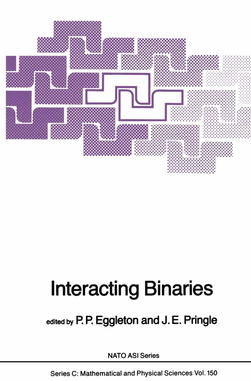 Titlebook: Interacting Binaries; P. P. Eggleton,J. E. Pringle Book 1985 D. Reidel Publishing Company, Dordrecht, Holland 1985 accretion disk.astronom Titlebook: Interacting Binaries; P. P. Eggleton,J. E. Pringle Book 1985 D. Reidel Publishing Company, Dordrecht, Holland 1985 accretion disk.astronom