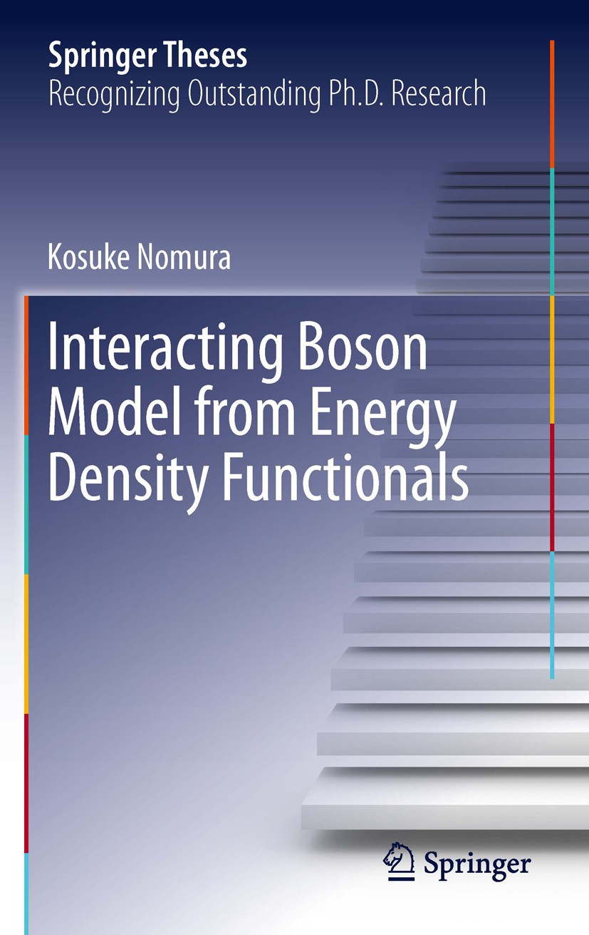 Titlebook: Interacting Boson Model from Energy Density Functionals; Kosuke Nomura Book 2013 Springer Japan 2013 Density Functional Theory.Interacting Titlebook: Interacting Boson Model from Energy Density Functionals; Kosuke Nomura Book 2013 Springer Japan 2013 Density Functional Theory.Interacting