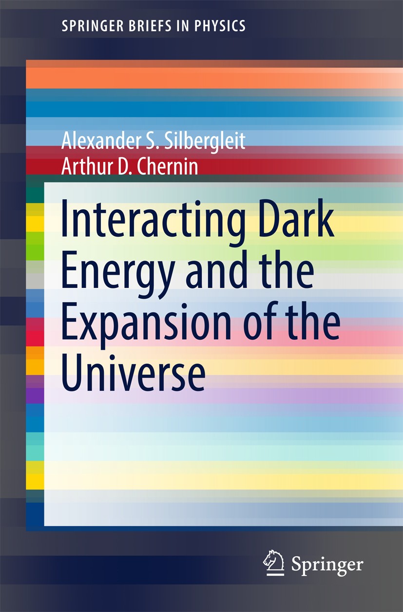 Titlebook: Interacting Dark Energy and the Expansion of the Universe; Alexander S. Silbergleit,Arthur D. Chernin Book 2017 The Author(s) 2017 Interac Titlebook: Interacting Dark Energy and the Expansion of the Universe; Alexander S. Silbergleit,Arthur D. Chernin Book 2017 The Author(s) 2017 Interac