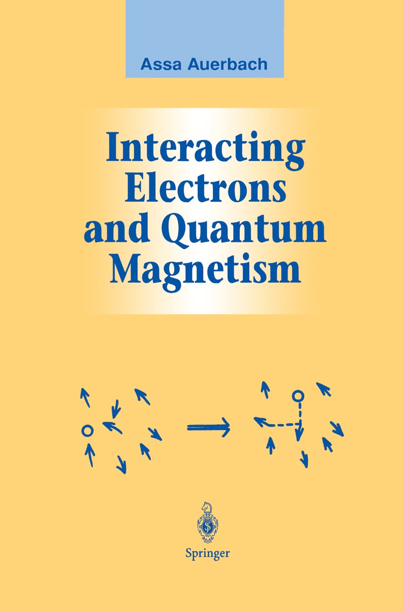 Titlebook: Interacting Electrons and Quantum Magnetism; Assa Auerbach Textbook 1994 Springer Science+Business Media New York 1994 Boson.Hall effect.S Titlebook: Interacting Electrons and Quantum Magnetism; Assa Auerbach Textbook 1994 Springer Science+Business Media New York 1994 Boson.Hall effect.S
