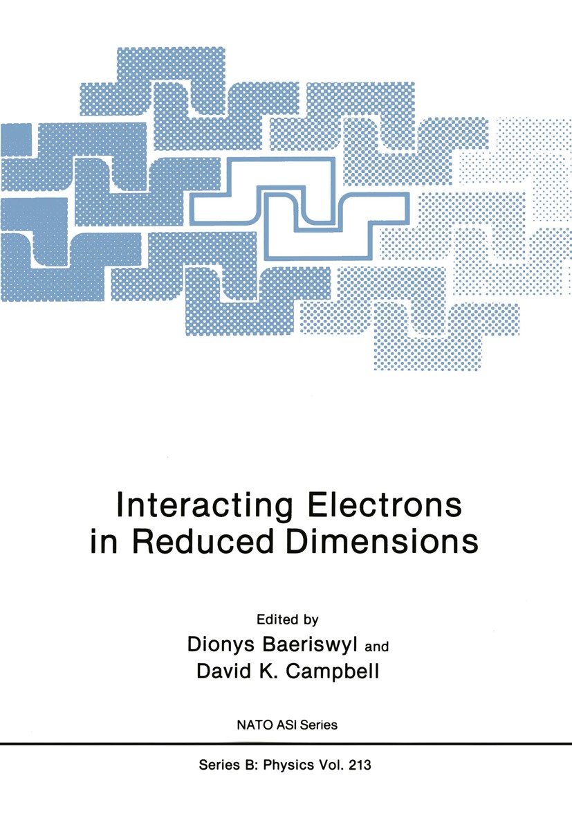 Titlebook: Interacting Electrons in Reduced Dimensions; Dionys Baeriswyl,David K. Campbell Book 1989 Plenum Press, New York 1989 Helium-Atom-Streuung Titlebook: Interacting Electrons in Reduced Dimensions; Dionys Baeriswyl,David K. Campbell Book 1989 Plenum Press, New York 1989 Helium-Atom-Streuung