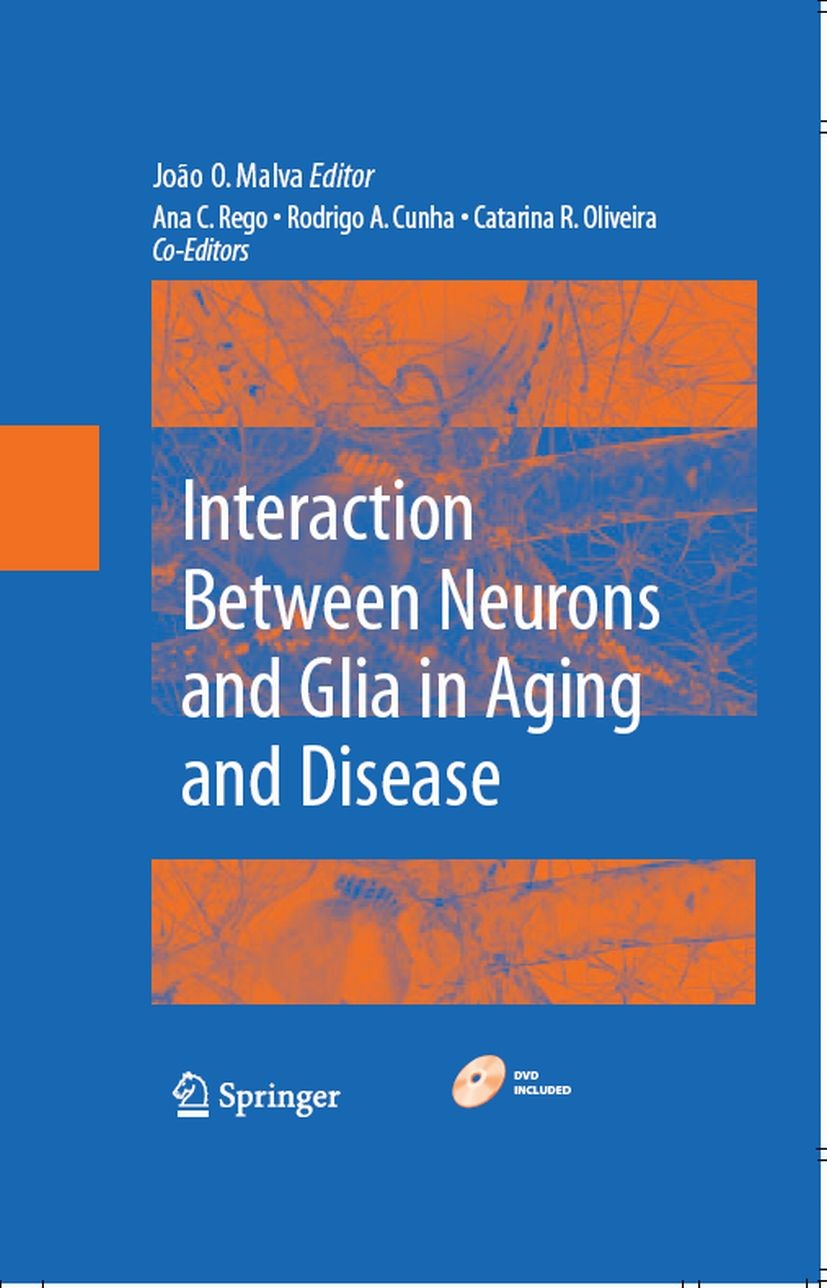 Titlebook: Interaction Between Neurons and Glia in Aging and Disease; João O. Malva,Ana Cristina Rego,Catarina R. Olivei Book 2007 Springer-Verlag US Titlebook: Interaction Between Neurons and Glia in Aging and Disease; João O. Malva,Ana Cristina Rego,Catarina R. Olivei Book 2007 Springer-Verlag US