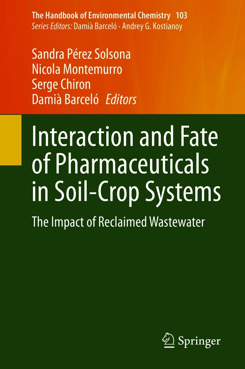 Titlebook: Interaction and Fate of Pharmaceuticals in Soil-Crop Systems; The Impact of Reclai Sandra Pérez Solsona,Nicola Montemurro,Damià Barce Book Titlebook: Interaction and Fate of Pharmaceuticals in Soil-Crop Systems; The Impact of Reclai Sandra Pérez Solsona,Nicola Montemurro,Damià Barce Book