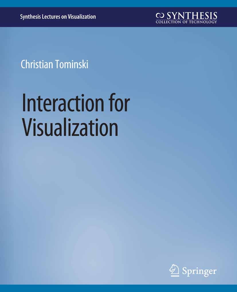 Titlebook: Interaction for Visualization; Christian Tominski Book 2015 Springer Nature Switzerland AG 2015 Titlebook: Interaction for Visualization; Christian Tominski Book 2015 Springer Nature Switzerland AG 2015