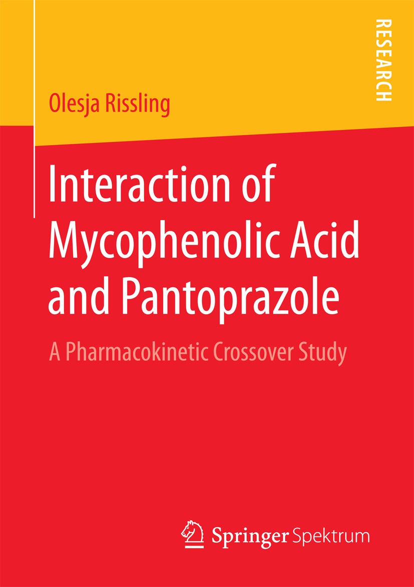 Titlebook: Interaction of Mycophenolic Acid and Pantoprazole; A Pharmacokinetic Cr Olesja Rissling Book 2017 Springer Fachmedien Wiesbaden GmbH 2017 R Titlebook: Interaction of Mycophenolic Acid and Pantoprazole; A Pharmacokinetic Cr Olesja Rissling Book 2017 Springer Fachmedien Wiesbaden GmbH 2017 R