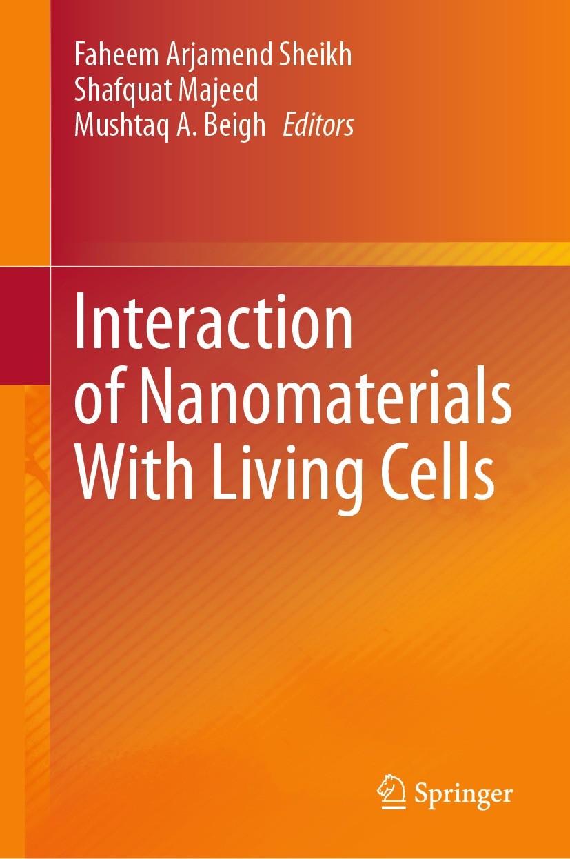 Titlebook: Interaction of Nanomaterials With Living Cells; Faheem Arjamend Sheikh,Shafquat Majeed,Mushtaq A. Book 2023 The Editor(s) (if applicable) Titlebook: Interaction of Nanomaterials With Living Cells; Faheem Arjamend Sheikh,Shafquat Majeed,Mushtaq A. Book 2023 The Editor(s) (if applicable)