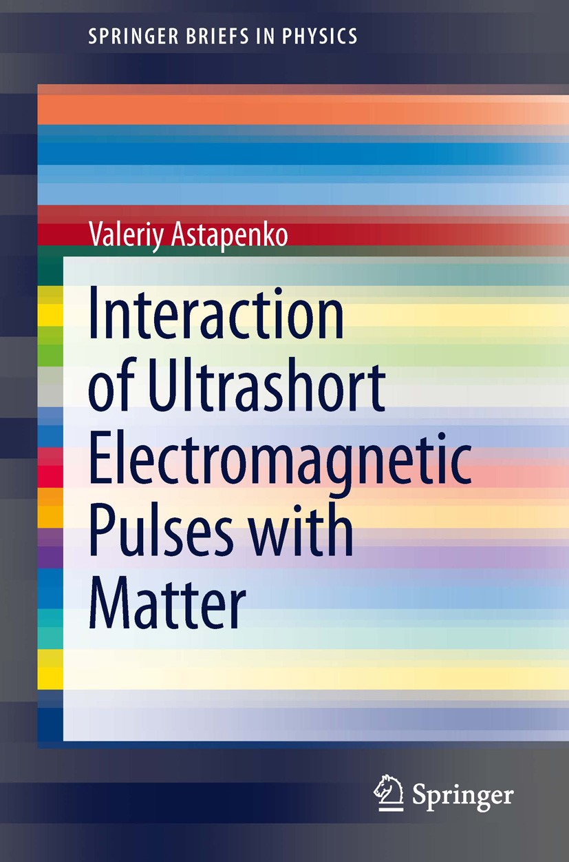 Titlebook: Interaction of Ultrashort Electromagnetic Pulses with Matter; Valeriy Astapenko Book 2013 The Author(s) 2013 Excitation by Ultra-short Pul Titlebook: Interaction of Ultrashort Electromagnetic Pulses with Matter; Valeriy Astapenko Book 2013 The Author(s) 2013 Excitation by Ultra-short Pul