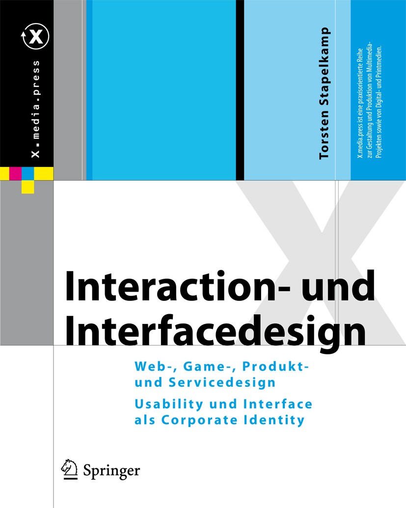 Titlebook: Interaction- und Interfacedesign; Web-, Game-, Produkt Torsten Stapelkamp Book 2010 Springer-Verlag Berlin Heidelberg 2010 Corporate Identi Titlebook: Interaction- und Interfacedesign; Web-, Game-, Produkt Torsten Stapelkamp Book 2010 Springer-Verlag Berlin Heidelberg 2010 Corporate Identi