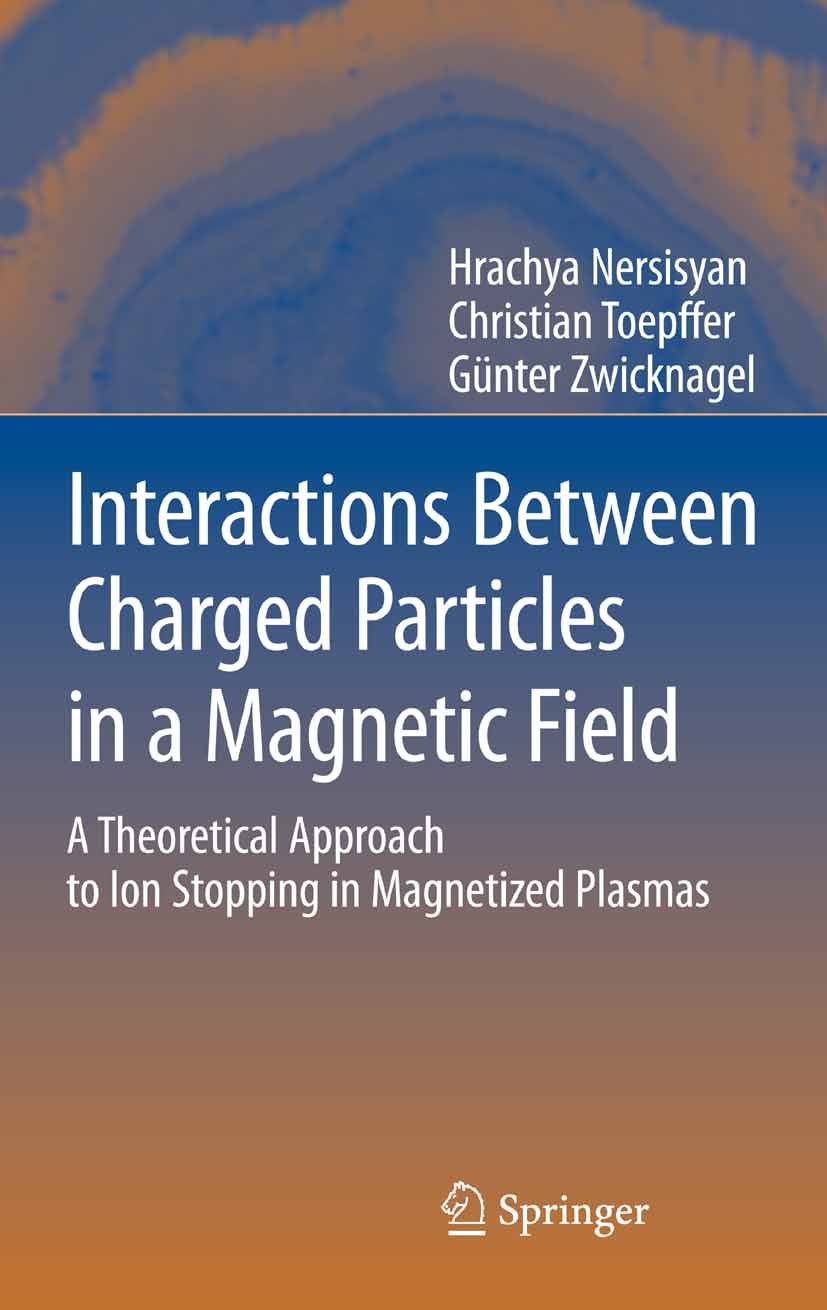 Titlebook: Interactions Between Charged Particles in a Magnetic Field; A Theoretical Approa Hrachya Nersisyan,Christian Toepffer,Günter Zwickn Book 20 Titlebook: Interactions Between Charged Particles in a Magnetic Field; A Theoretical Approa Hrachya Nersisyan,Christian Toepffer,Günter Zwickn Book 20