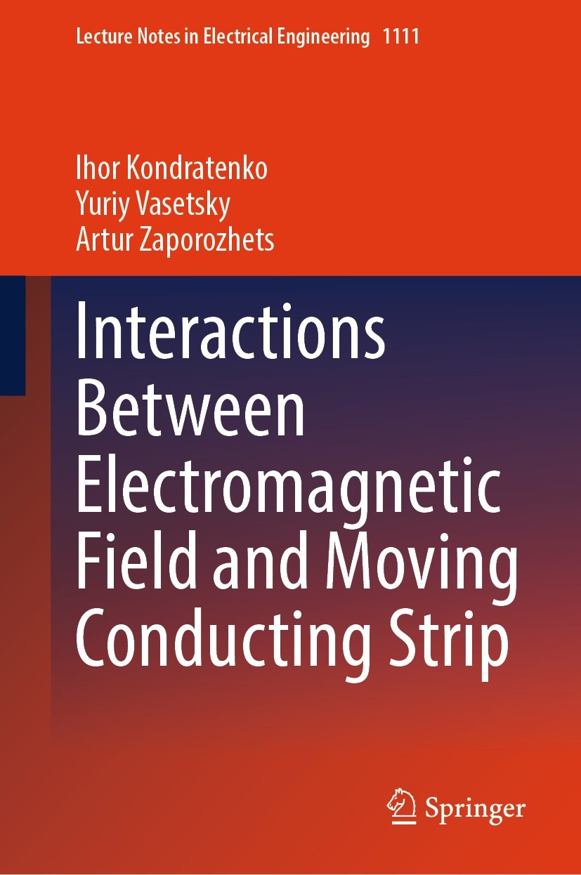 Titlebook: Interactions Between Electromagnetic Field and Moving Conducting Strip; Ihor Kondratenko,Yuriy Vasetsky,Artur Zaporozhets Book 2024 The Ed Titlebook: Interactions Between Electromagnetic Field and Moving Conducting Strip; Ihor Kondratenko,Yuriy Vasetsky,Artur Zaporozhets Book 2024 The Ed