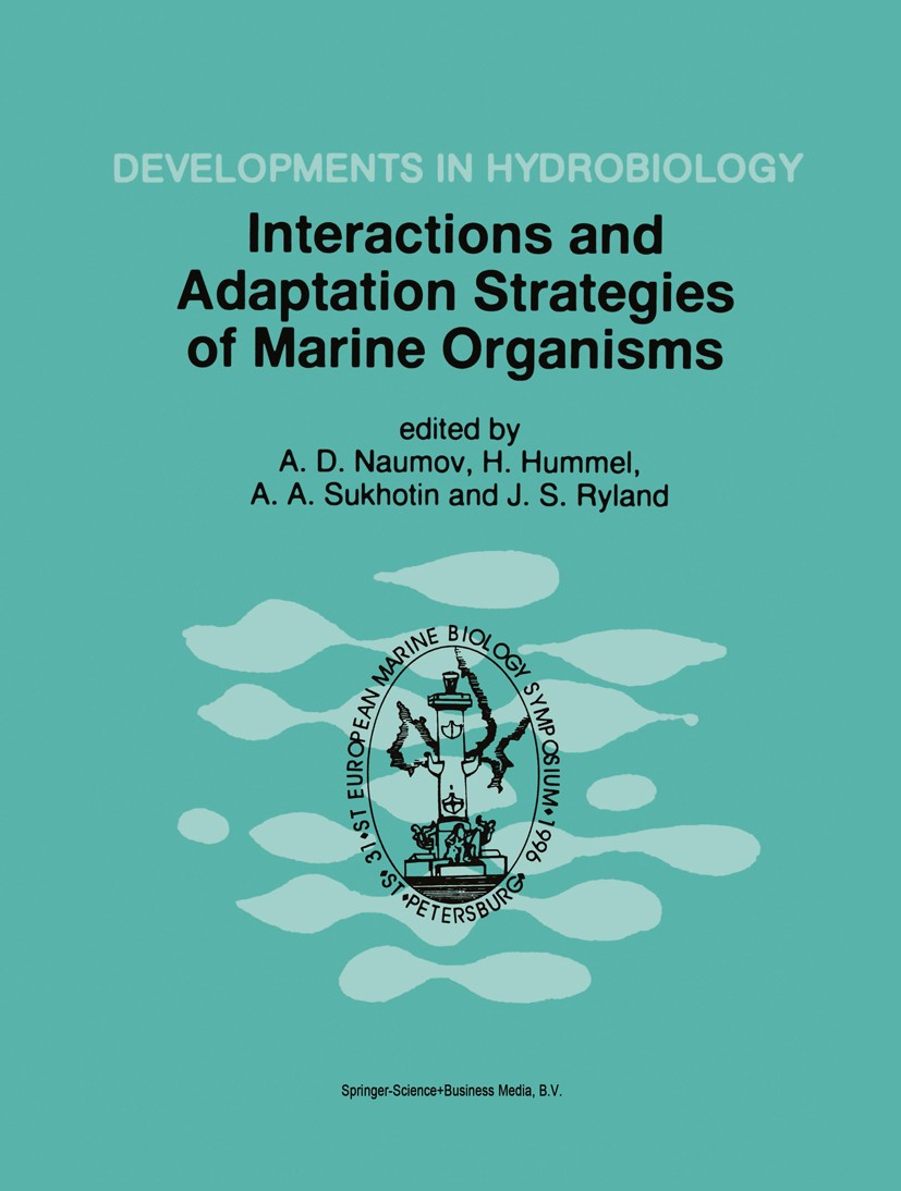 Titlebook: Interactions and Adaptation Strategies of Marine Organisms; Proceedings of the 3 A. D. Naumov,H. Hummel,J. S. Ryland Conference proceedings Titlebook: Interactions and Adaptation Strategies of Marine Organisms; Proceedings of the 3 A. D. Naumov,H. Hummel,J. S. Ryland Conference proceedings