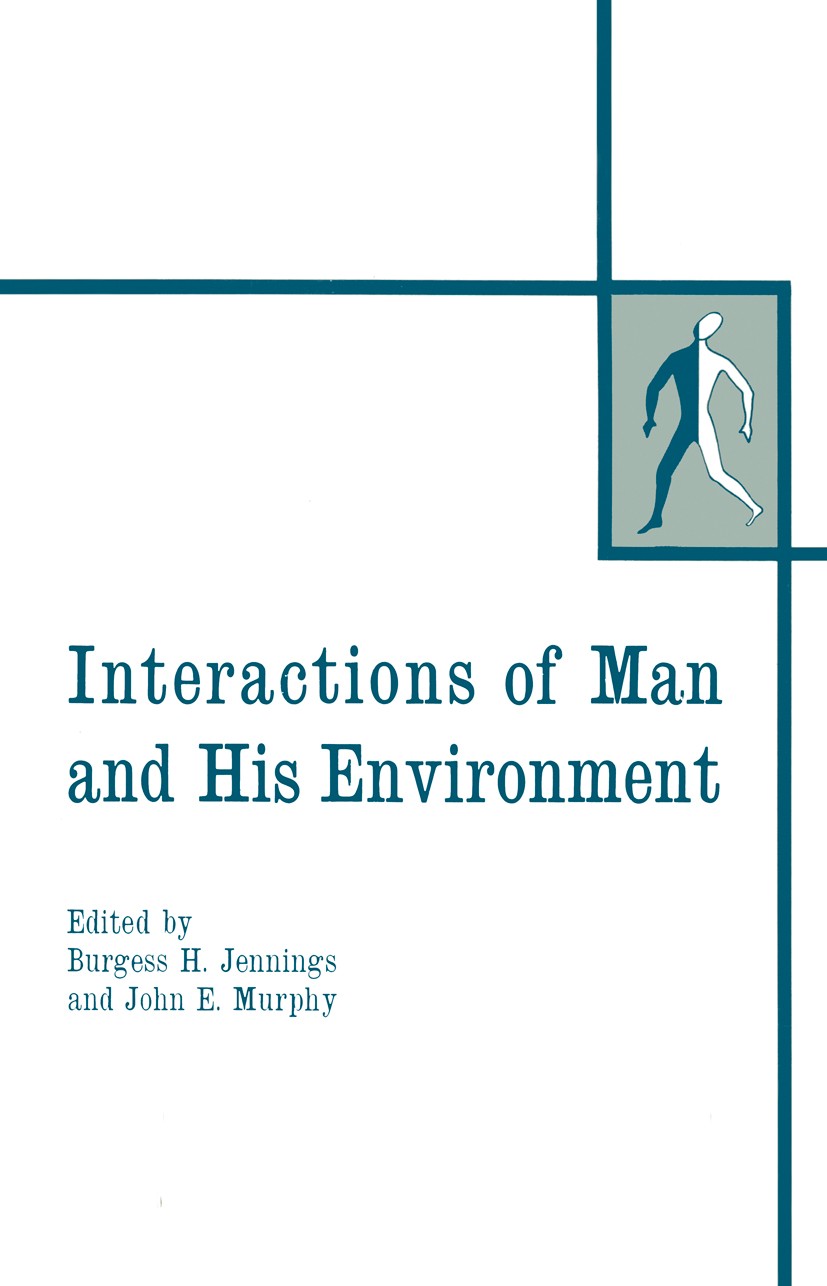 Titlebook: Interactions of Man and His Environment; Proceeding of the No Burgess H. Jennings (Associate Dean of Engineering Conference proceedings 196 Titlebook: Interactions of Man and His Environment; Proceeding of the No Burgess H. Jennings (Associate Dean of Engineering Conference proceedings 196