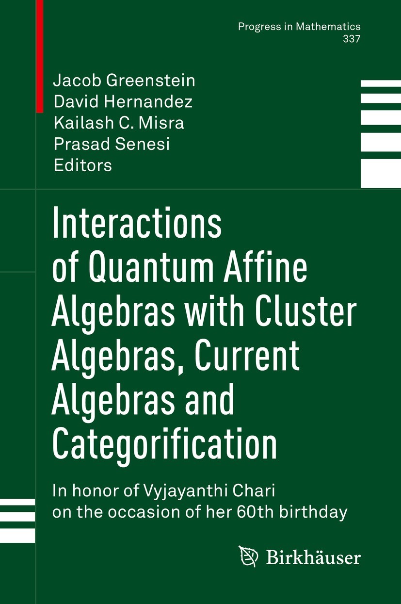 Titlebook: Interactions of Quantum Affine Algebras with Cluster Algebras, Current Algebras and Categorification; In honor of Vyjayant Jacob Greenstein Titlebook: Interactions of Quantum Affine Algebras with Cluster Algebras, Current Algebras and Categorification; In honor of Vyjayant Jacob Greenstein