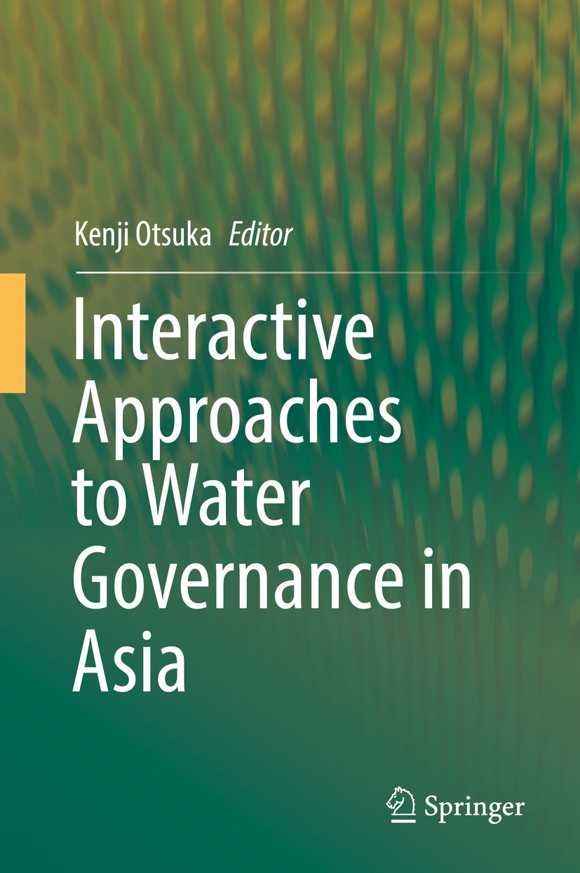 Titlebook: Interactive Approaches to Water Governance in Asia; Kenji Otsuka Book 2019 Institute of Developing Economies, Japan External Trade Organiz Titlebook: Interactive Approaches to Water Governance in Asia; Kenji Otsuka Book 2019 Institute of Developing Economies, Japan External Trade Organiz