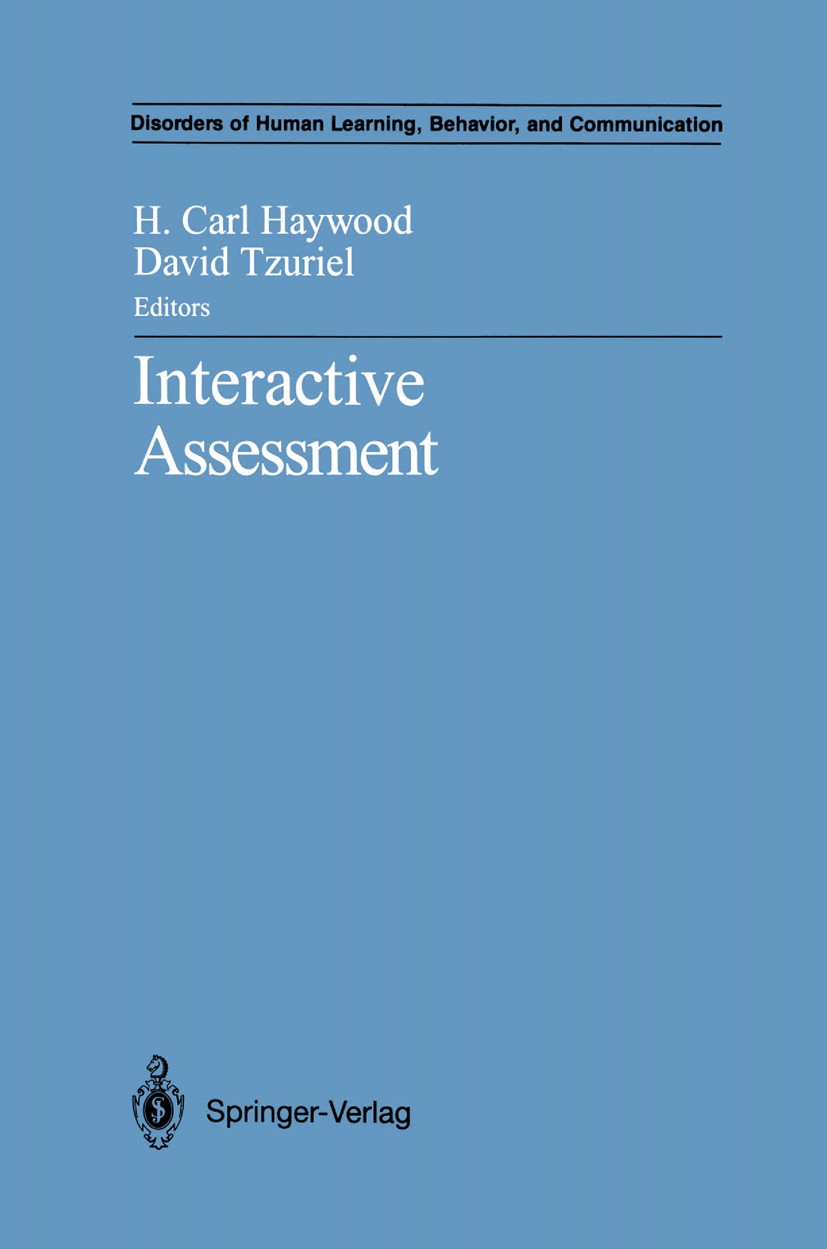 Titlebook: Interactive Assessment; H. Carl Haywood,David Tzuriel Book 1992 Springer Science+Business Media New York 1992 Entwicklungstest.Intelligenz Titlebook: Interactive Assessment; H. Carl Haywood,David Tzuriel Book 1992 Springer Science+Business Media New York 1992 Entwicklungstest.Intelligenz