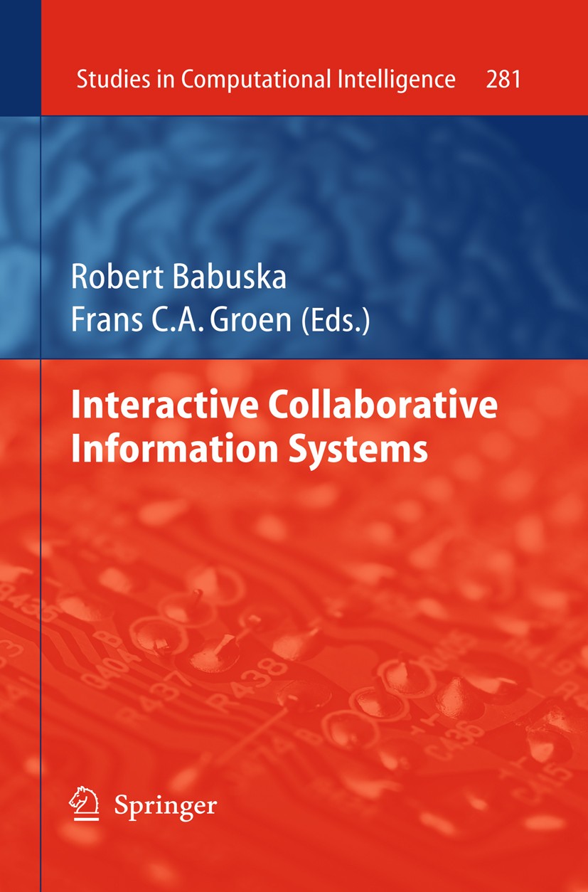 Titlebook: Interactive Collaborative Information Systems; Robert Babuška,Frans C. A. Groen Book 2010 Springer-Verlag Berlin Heidelberg 2010 Bayesian Titlebook: Interactive Collaborative Information Systems; Robert Babuška,Frans C. A. Groen Book 2010 Springer-Verlag Berlin Heidelberg 2010 Bayesian