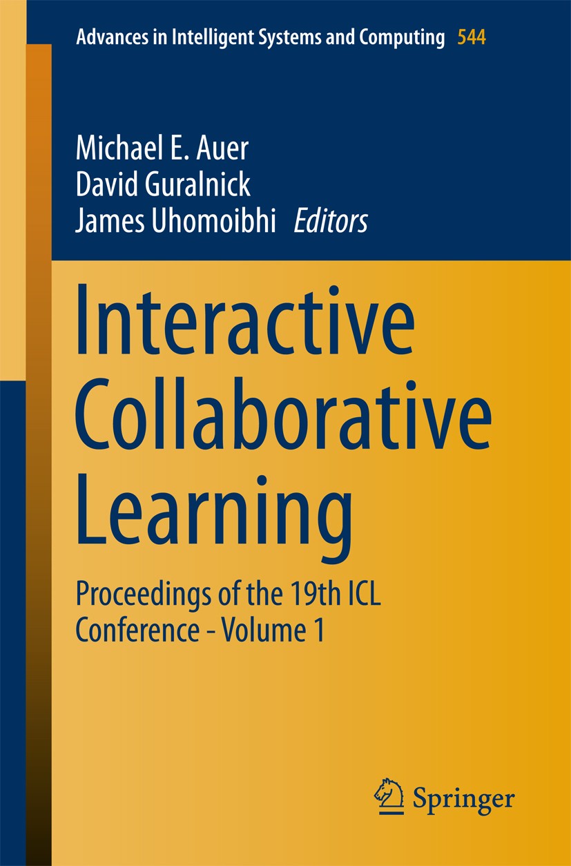 Titlebook: Interactive Collaborative Learning; Proceedings of the 1 Michael E. Auer,David Guralnick,James Uhomoibhi Conference proceedings 2017 Spring Titlebook: Interactive Collaborative Learning; Proceedings of the 1 Michael E. Auer,David Guralnick,James Uhomoibhi Conference proceedings 2017 Spring
