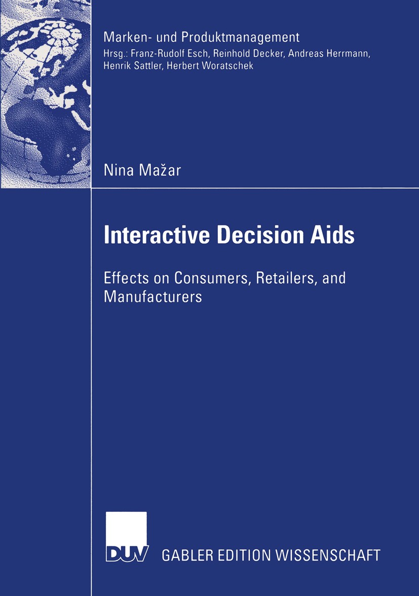 Titlebook: Interactive Decision Aids; Effects on Consumers Nina Mažar Book 2003 Deutscher Universitäts-Verlag/GWV Fachverlage GmbH, Wiesbaden 2003 Int Titlebook: Interactive Decision Aids; Effects on Consumers Nina Mažar Book 2003 Deutscher Universitäts-Verlag/GWV Fachverlage GmbH, Wiesbaden 2003 Int