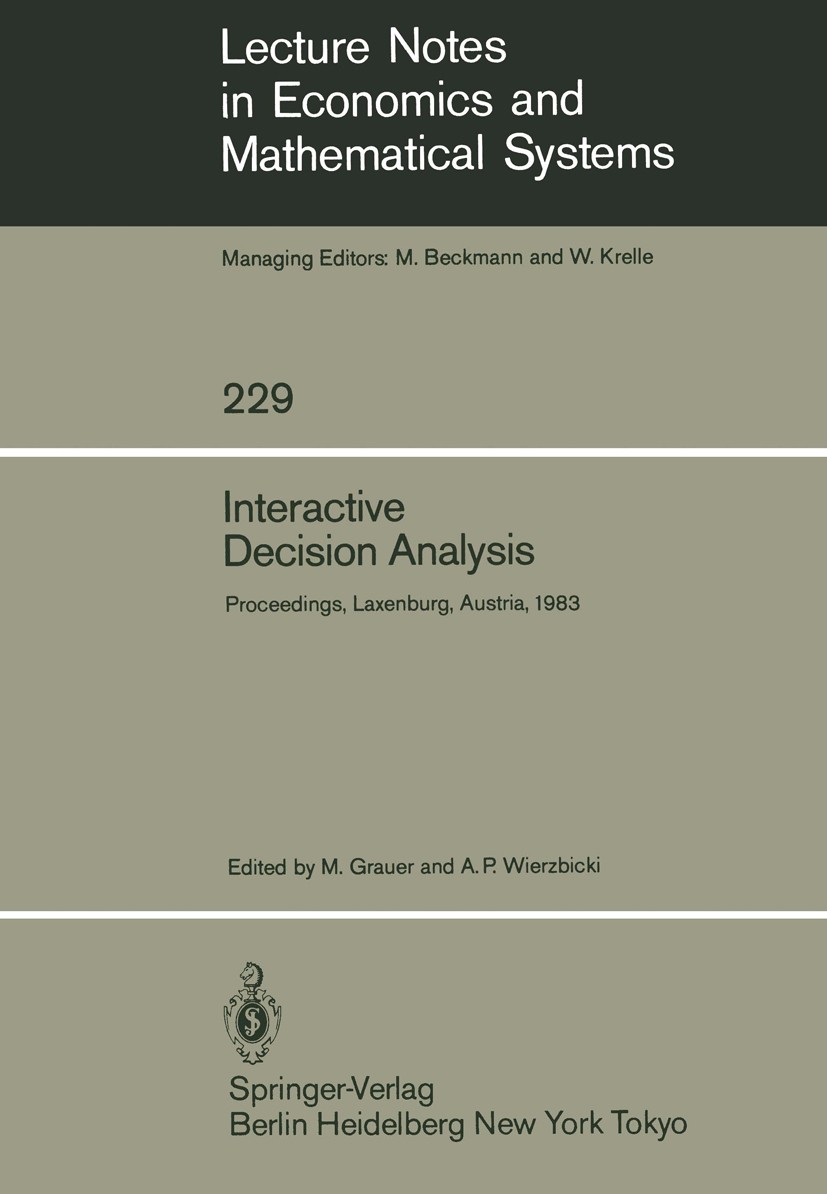 Titlebook: Interactive Decision Analysis; Proceedings of an In M. Grauer,A. P. Wierzbicki Conference proceedings 1984 Springer-Verlag Wien 1984 Analys Titlebook: Interactive Decision Analysis; Proceedings of an In M. Grauer,A. P. Wierzbicki Conference proceedings 1984 Springer-Verlag Wien 1984 Analys
