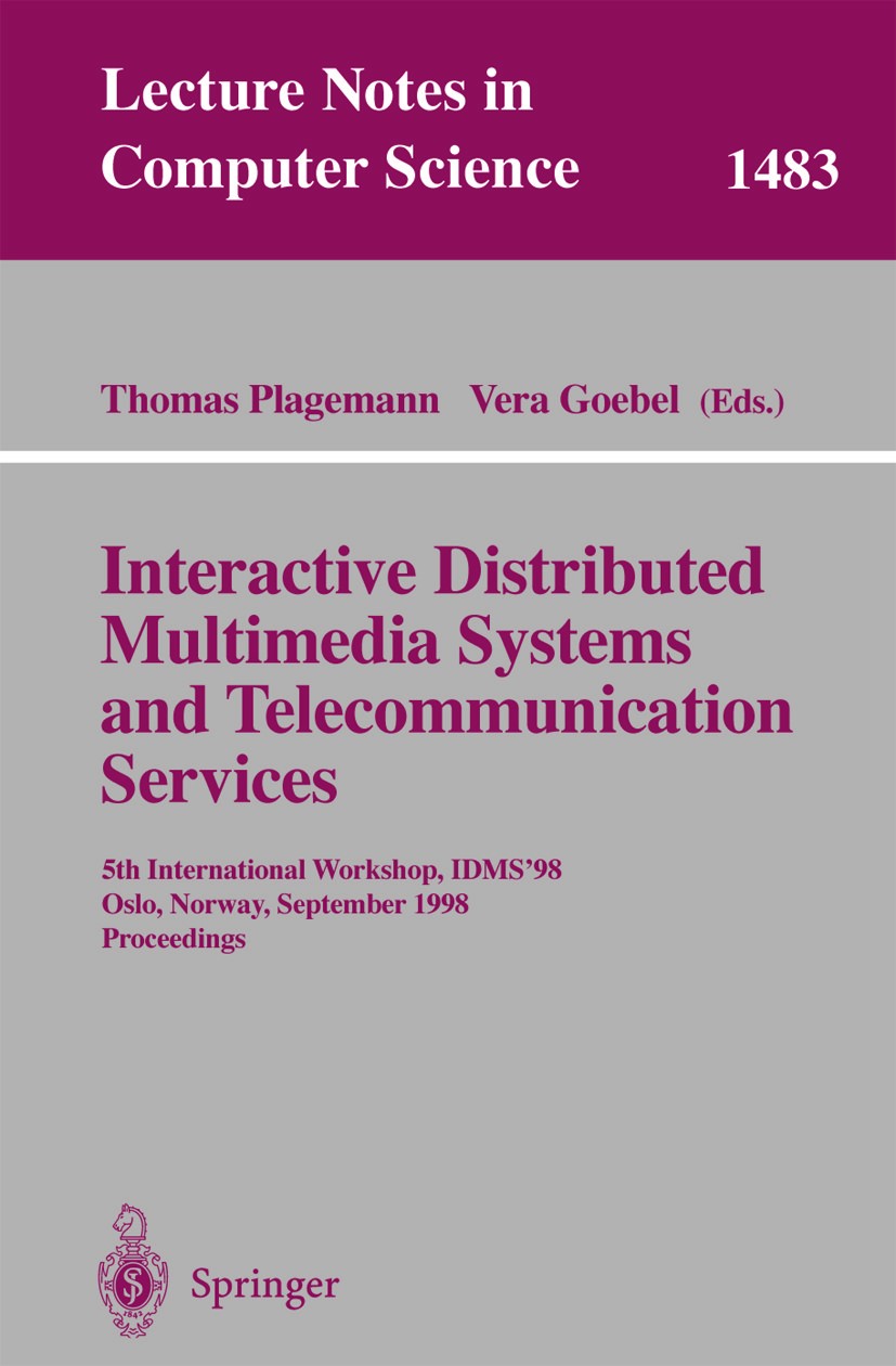 Titlebook: Interactive Distributed Multimedia Systems and Telecommunication Services; 5th International Wo Thomas Plagemann,Vera Goebel Conference pro Titlebook: Interactive Distributed Multimedia Systems and Telecommunication Services; 5th International Wo Thomas Plagemann,Vera Goebel Conference pro
