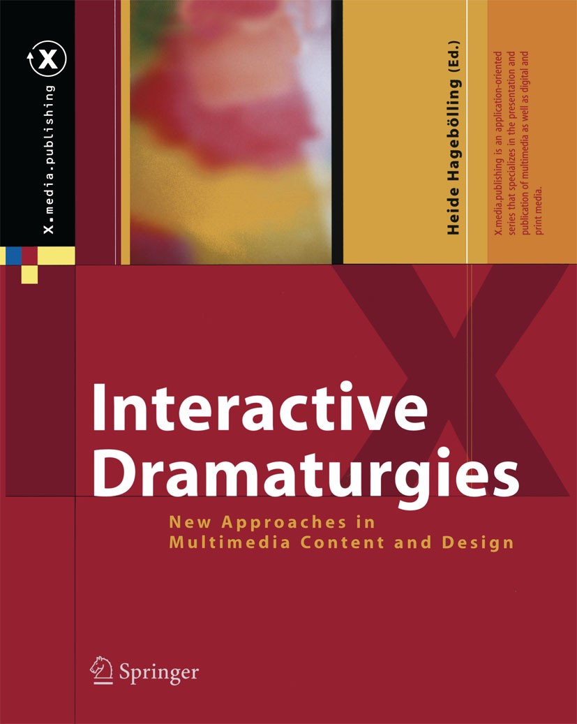 Titlebook: Interactive Dramaturgies; New Approaches in Mu Heide Hagebölling Book 2004 Springer-Verlag Berlin Heidelberg 2004 Internet.Textur.computer. Titlebook: Interactive Dramaturgies; New Approaches in Mu Heide Hagebölling Book 2004 Springer-Verlag Berlin Heidelberg 2004 Internet.Textur.computer.