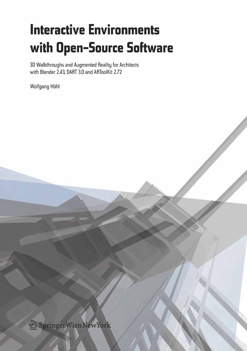 Titlebook: Interactive Environments with Open-Source Software; 3D Walkthroughs and Wolfgang Höhl (Architect) Book 2009Latest edition Springer-Verlag Titlebook: Interactive Environments with Open-Source Software; 3D Walkthroughs and Wolfgang Höhl (Architect) Book 2009Latest edition Springer-Verlag