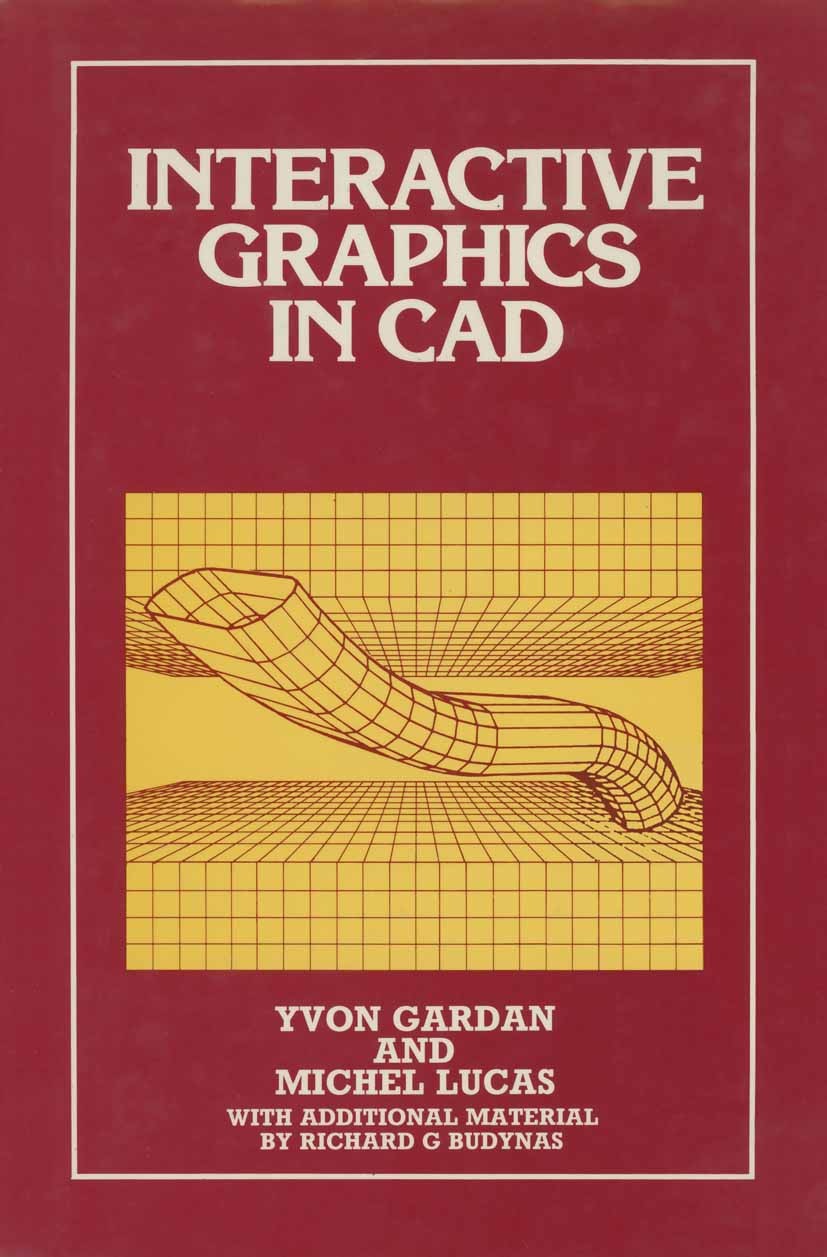 Titlebook: Interactive Graphics in CAD; Yvon Gardan,Michel Lucas Book 1984 Kogan Page Ltd 1984 computer-aided design (CAD).computer-aided manufacturi Titlebook: Interactive Graphics in CAD; Yvon Gardan,Michel Lucas Book 1984 Kogan Page Ltd 1984 computer-aided design (CAD).computer-aided manufacturi