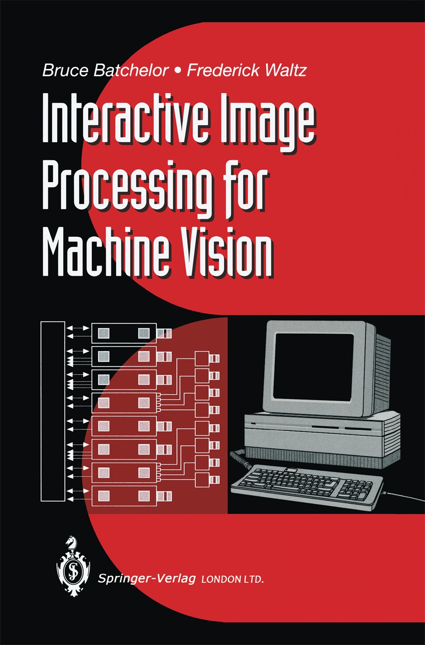 Titlebook: Interactive Image Processing for Machine Vision; Bruce G. Batchelor,Frederick Waltz Book 1993 Springer-Verlag London 1993 Software.compute Titlebook: Interactive Image Processing for Machine Vision; Bruce G. Batchelor,Frederick Waltz Book 1993 Springer-Verlag London 1993 Software.compute