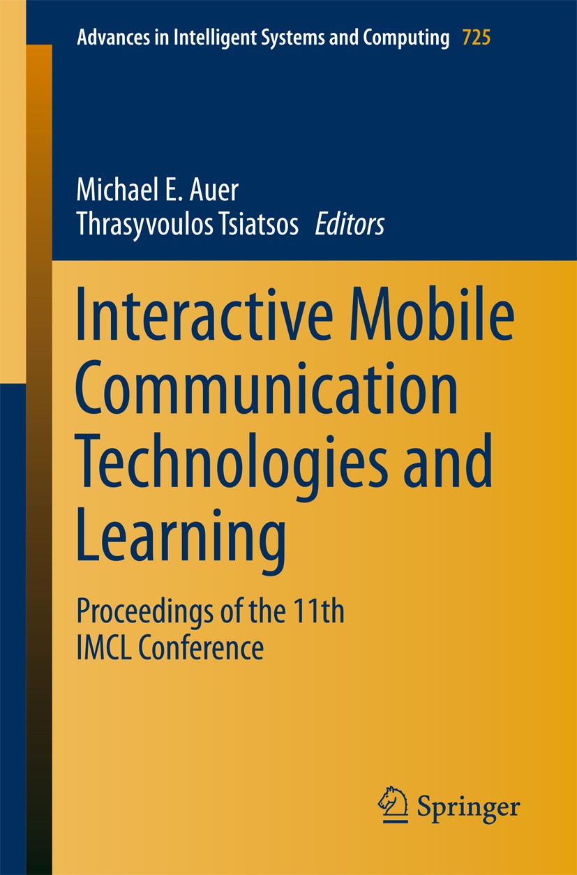 Titlebook: Interactive Mobile Communication Technologies and Learning; Proceedings of the 1 Michael E. Auer,Thrasyvoulos Tsiatsos Conference proceedin Titlebook: Interactive Mobile Communication Technologies and Learning; Proceedings of the 1 Michael E. Auer,Thrasyvoulos Tsiatsos Conference proceedin