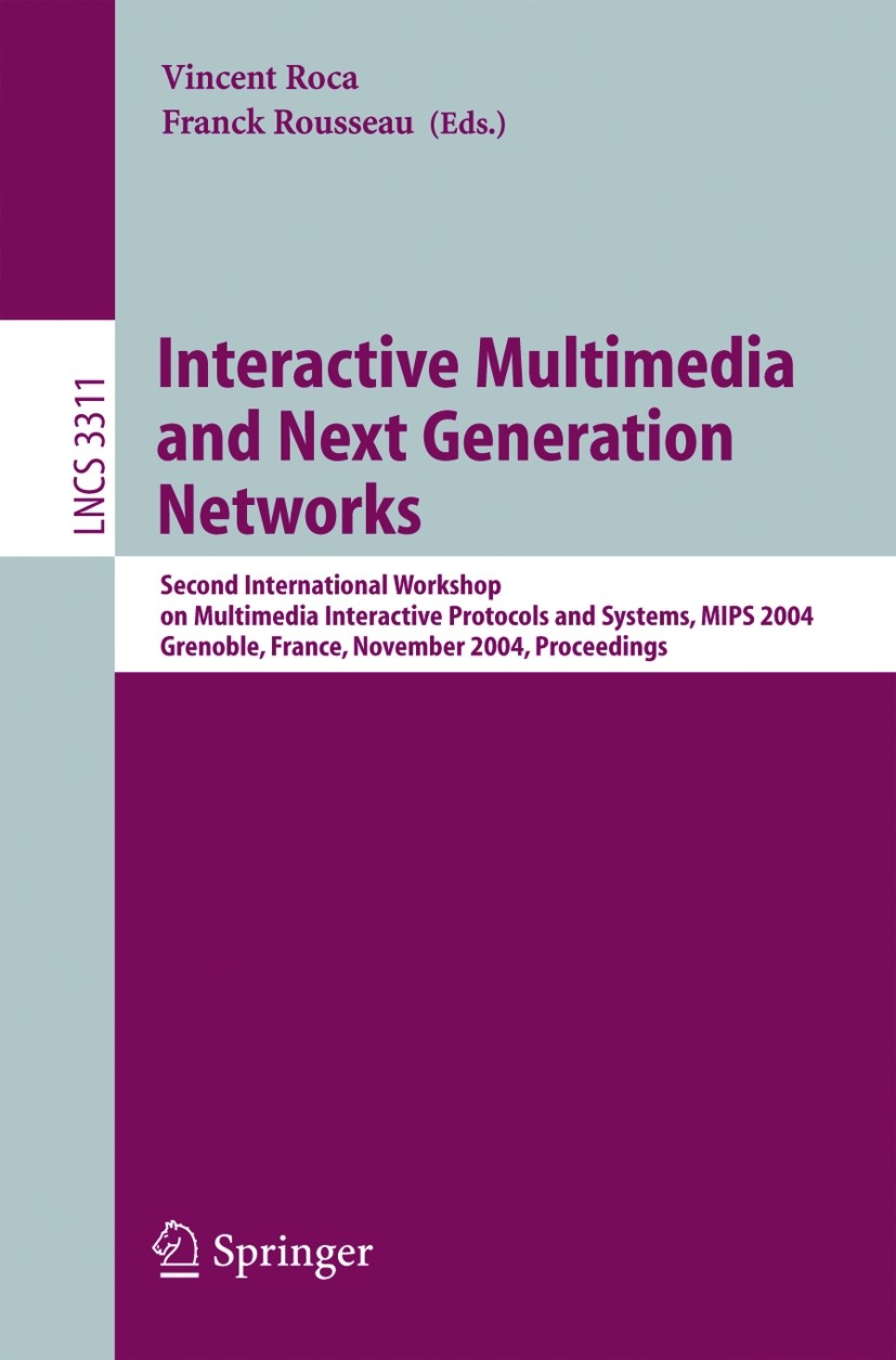 Titlebook: Interactive Multimedia and Next Generation Networks; Second International Vincent Roca,Franck Rousseau Conference proceedings 2004 Springer Titlebook: Interactive Multimedia and Next Generation Networks; Second International Vincent Roca,Franck Rousseau Conference proceedings 2004 Springer