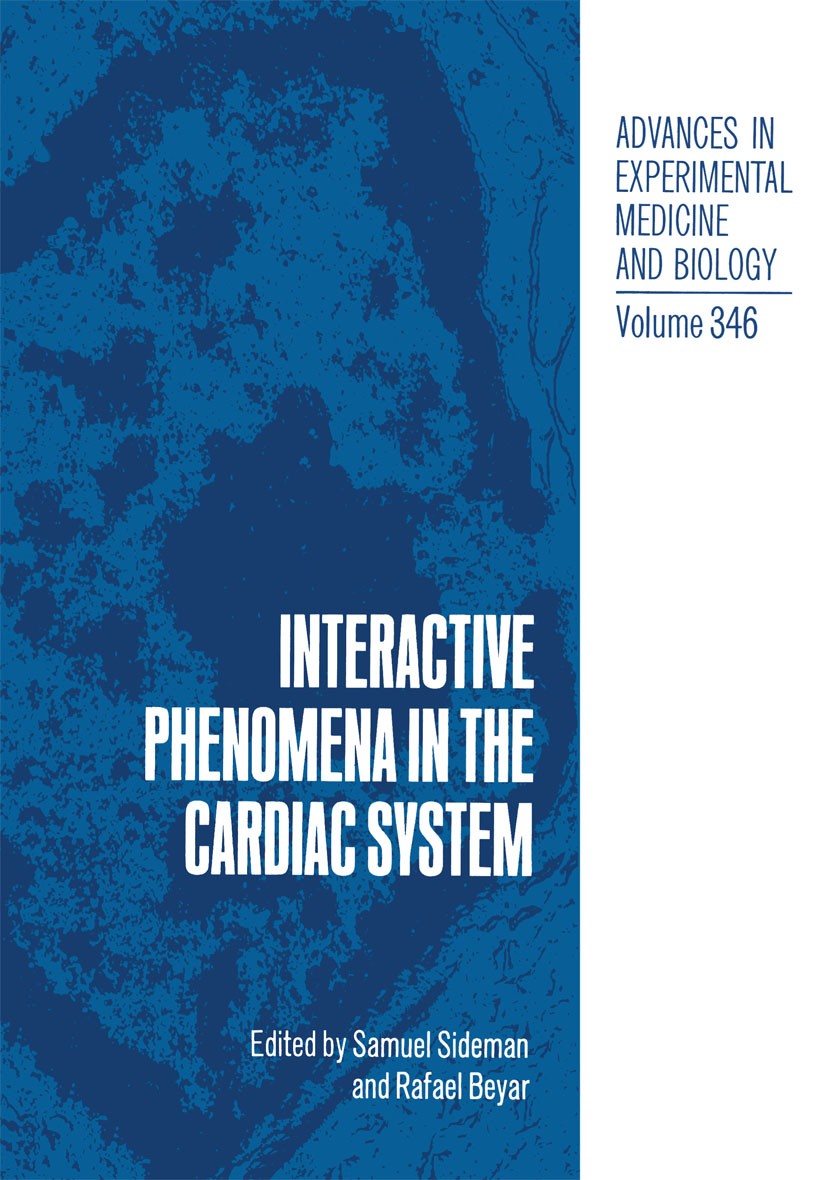 Titlebook: Interactive Phenomena in the Cardiac System; Samuel Sideman,Rafael Beyar Book 1993 The Editor(s) (if applicable) and The Author(s), under Titlebook: Interactive Phenomena in the Cardiac System; Samuel Sideman,Rafael Beyar Book 1993 The Editor(s) (if applicable) and The Author(s), under