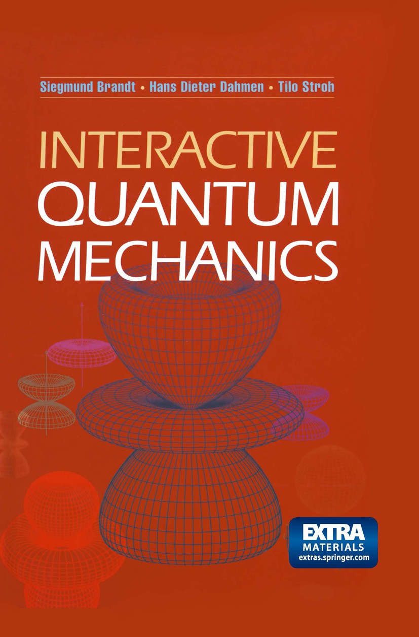 Titlebook: Interactive Quantum Mechanics; Siegmund Brandt,Hans Dieter Dahmen,Tilo Stroh Textbook 20031st edition Springer-Verlag New York 2003 comput Titlebook: Interactive Quantum Mechanics; Siegmund Brandt,Hans Dieter Dahmen,Tilo Stroh Textbook 20031st edition Springer-Verlag New York 2003 comput
