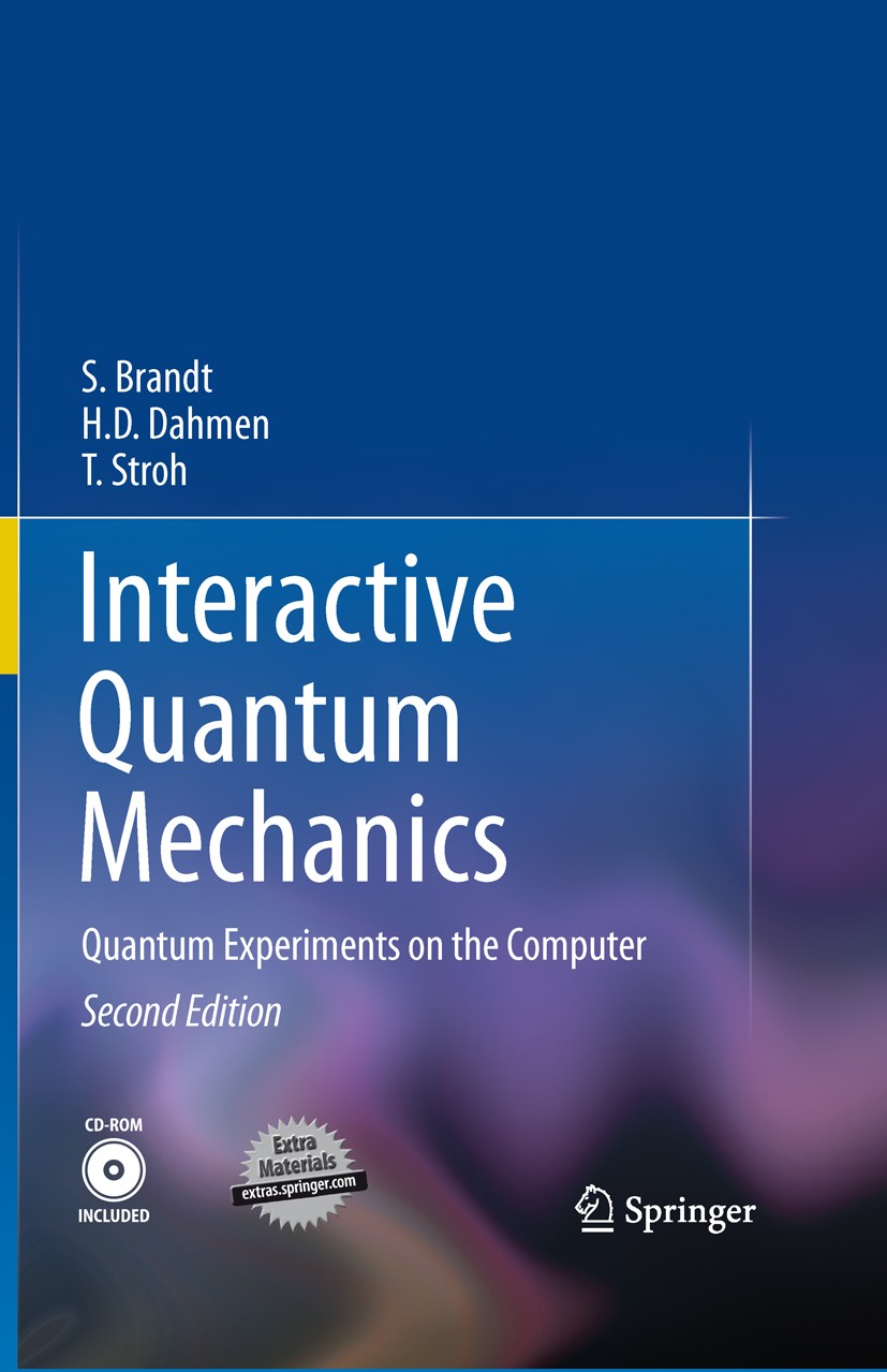 Titlebook: Interactive Quantum Mechanics; Quantum Experiments S. Brandt,T. Stroh,H.D. Dahmen Textbook 2011Latest edition The Editor(s) (if applicable Titlebook: Interactive Quantum Mechanics; Quantum Experiments S. Brandt,T. Stroh,H.D. Dahmen Textbook 2011Latest edition The Editor(s) (if applicable