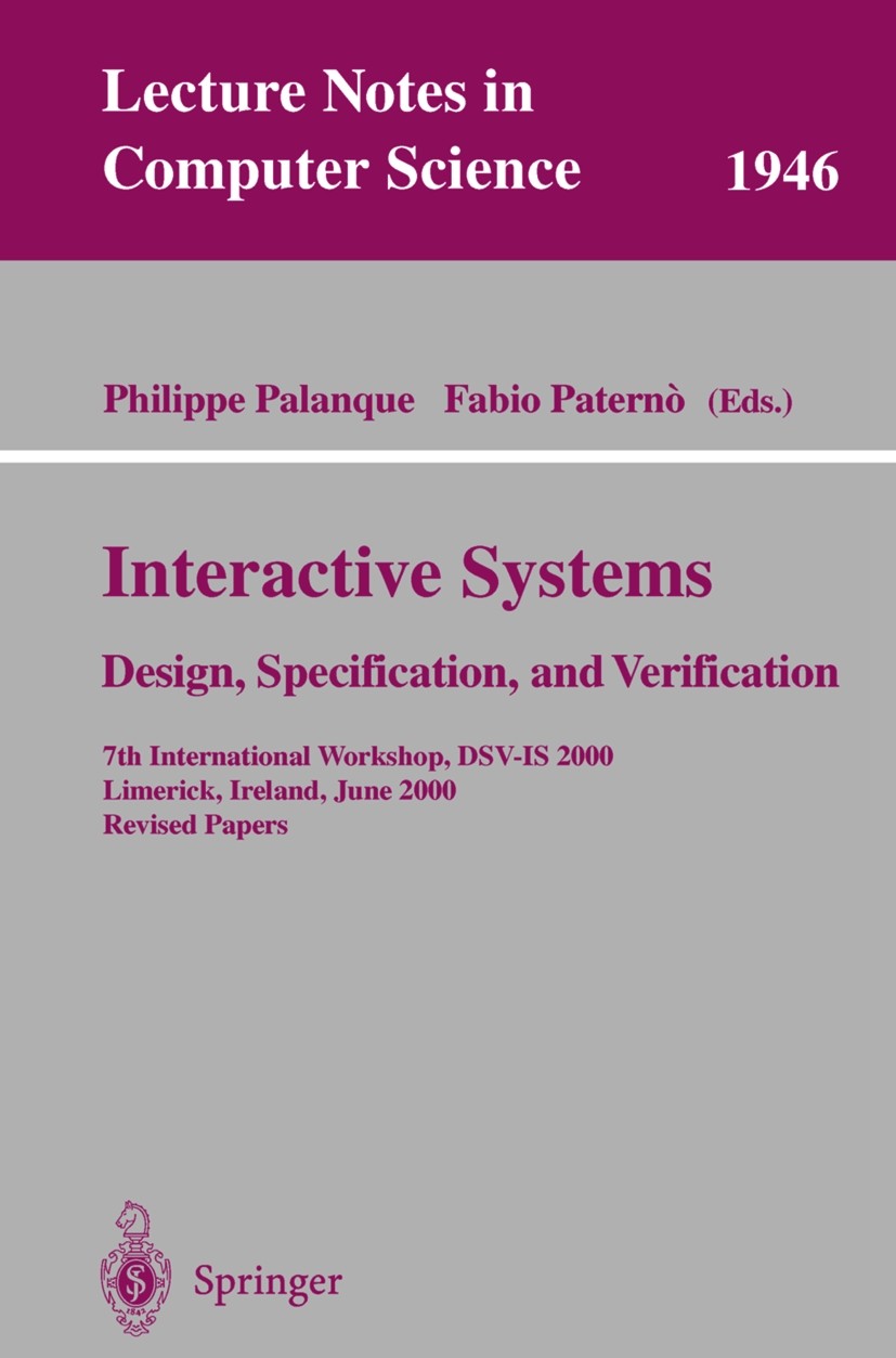 Titlebook: Interactive Systems. Design, Specification, and Verification; 7th International Wo Philippe Palanque,Fabio Paternò Conference proceedings 2 Titlebook: Interactive Systems. Design, Specification, and Verification; 7th International Wo Philippe Palanque,Fabio Paternò Conference proceedings 2