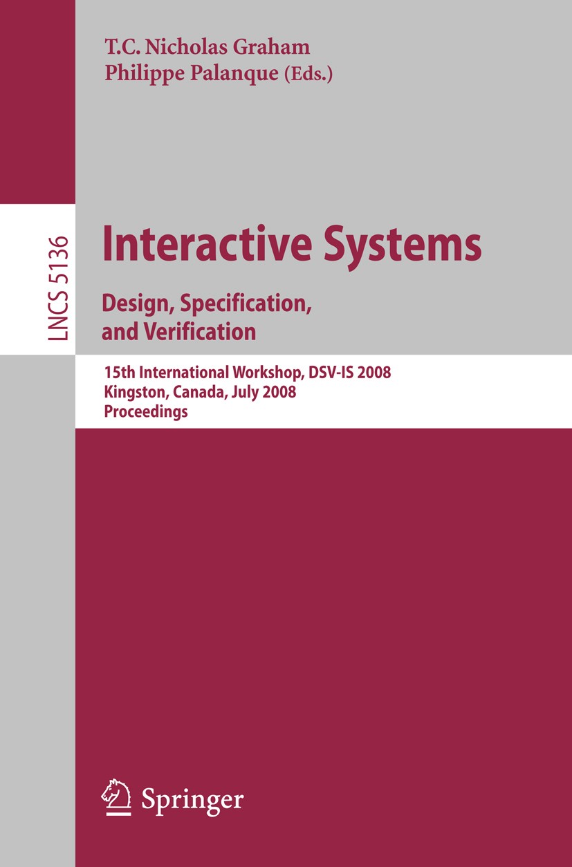 Titlebook: Interactive Systems. Design, Specification, and Verification; 15th International W T. C. Nicholas Graham,Philippe Palanque Conference proce Titlebook: Interactive Systems. Design, Specification, and Verification; 15th International W T. C. Nicholas Graham,Philippe Palanque Conference proce