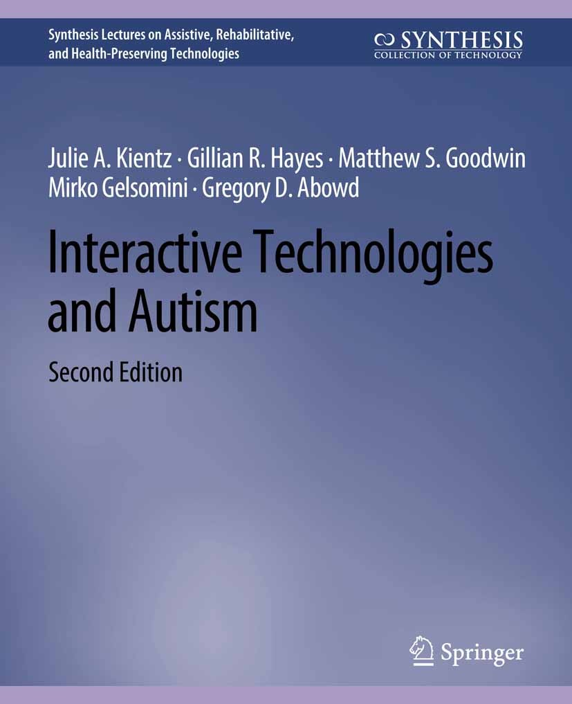 Titlebook: Interactive Technologies and Autism, Second Edition; Julie A. Kientz,Gillian R. Hayes,Gregory D. Abowd Book 2020Latest edition The Editor( Titlebook: Interactive Technologies and Autism, Second Edition; Julie A. Kientz,Gillian R. Hayes,Gregory D. Abowd Book 2020Latest edition The Editor(