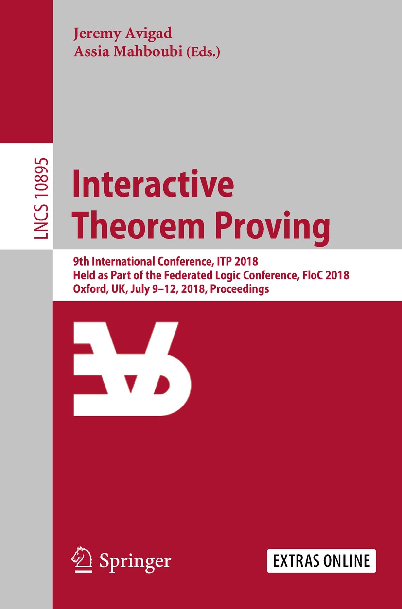 Titlebook: Interactive Theorem Proving; 9th International Co Jeremy Avigad,Assia Mahboubi Conference proceedings 2018 Springer Nature Switzerland AG 2 Titlebook: Interactive Theorem Proving; 9th International Co Jeremy Avigad,Assia Mahboubi Conference proceedings 2018 Springer Nature Switzerland AG 2