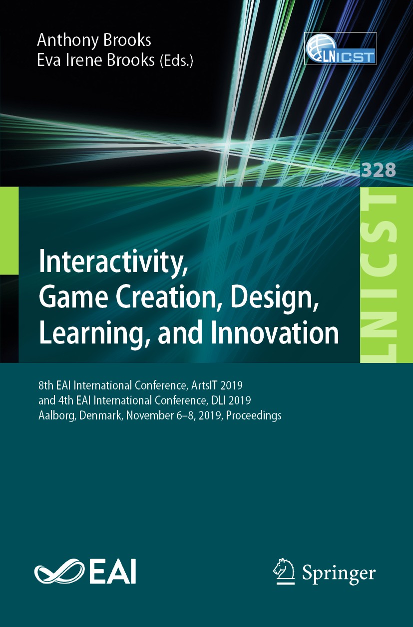 Titlebook: Interactivity, Game Creation, Design, Learning, and Innovation; 8th EAI Internationa Anthony Brooks,Eva Irene Brooks Conference proceedings Titlebook: Interactivity, Game Creation, Design, Learning, and Innovation; 8th EAI Internationa Anthony Brooks,Eva Irene Brooks Conference proceedings
