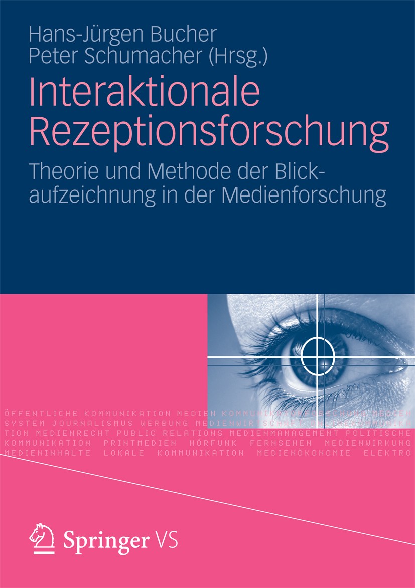 Titlebook: Interaktionale Rezeptionsforschung; Theorie und Methode Hans-Jürgen Bucher,Peter Schumacher Book 2012 Springer Fachmedien Wiesbaden 2012 I Titlebook: Interaktionale Rezeptionsforschung; Theorie und Methode Hans-Jürgen Bucher,Peter Schumacher Book 2012 Springer Fachmedien Wiesbaden 2012 I