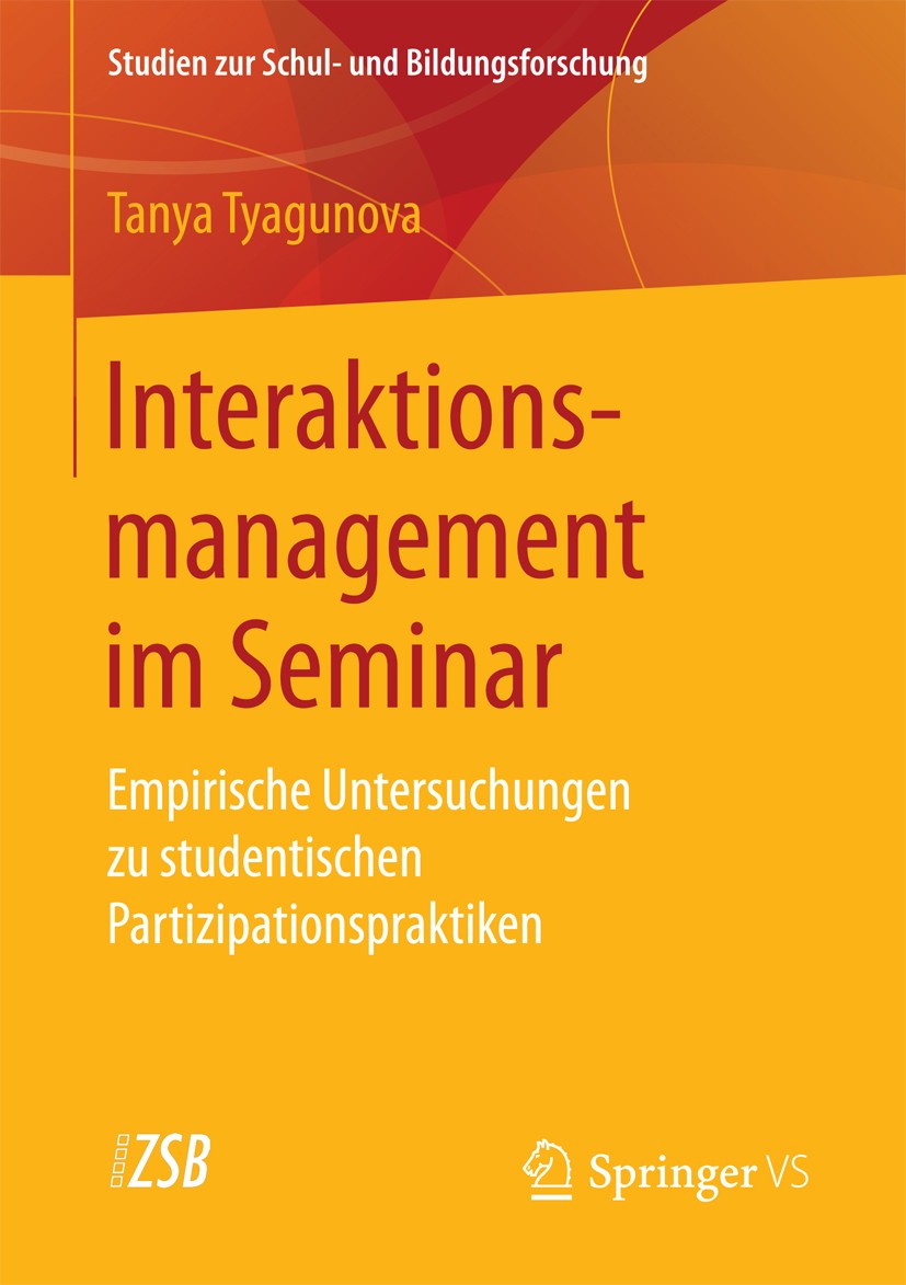 Titlebook: Interaktionsmanagement im Seminar; Empirische Untersuch Tanya Tyagunova Book 2017 Springer Fachmedien Wiesbaden GmbH 2017 Ethnomethodologie Titlebook: Interaktionsmanagement im Seminar; Empirische Untersuch Tanya Tyagunova Book 2017 Springer Fachmedien Wiesbaden GmbH 2017 Ethnomethodologie