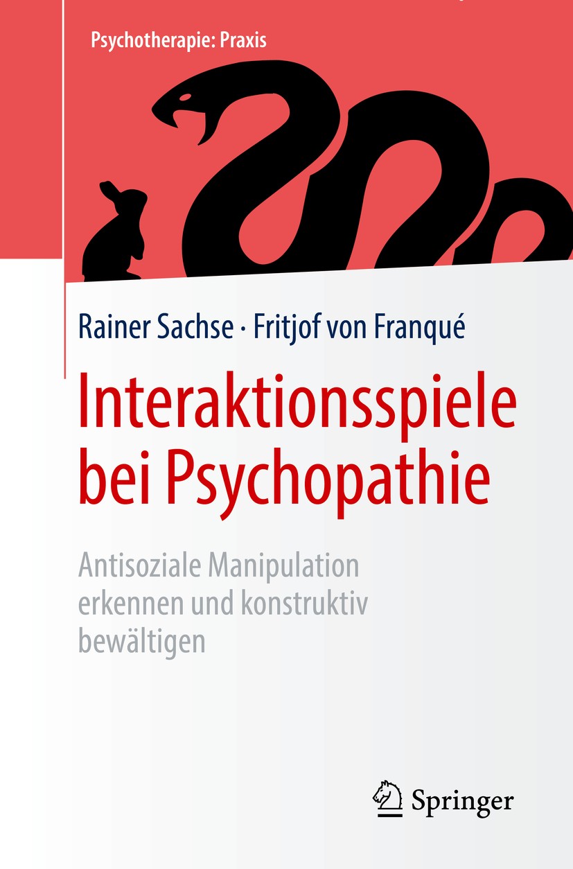 Titlebook: Interaktionsspielebei Psychopathie; Antisoziale Manipula Rainer Sachse,Fritjof von Franqué Book 2019 Der/die Herausgeber bzw. der/die Autor Titlebook: Interaktionsspielebei Psychopathie; Antisoziale Manipula Rainer Sachse,Fritjof von Franqué Book 2019 Der/die Herausgeber bzw. der/die Autor
