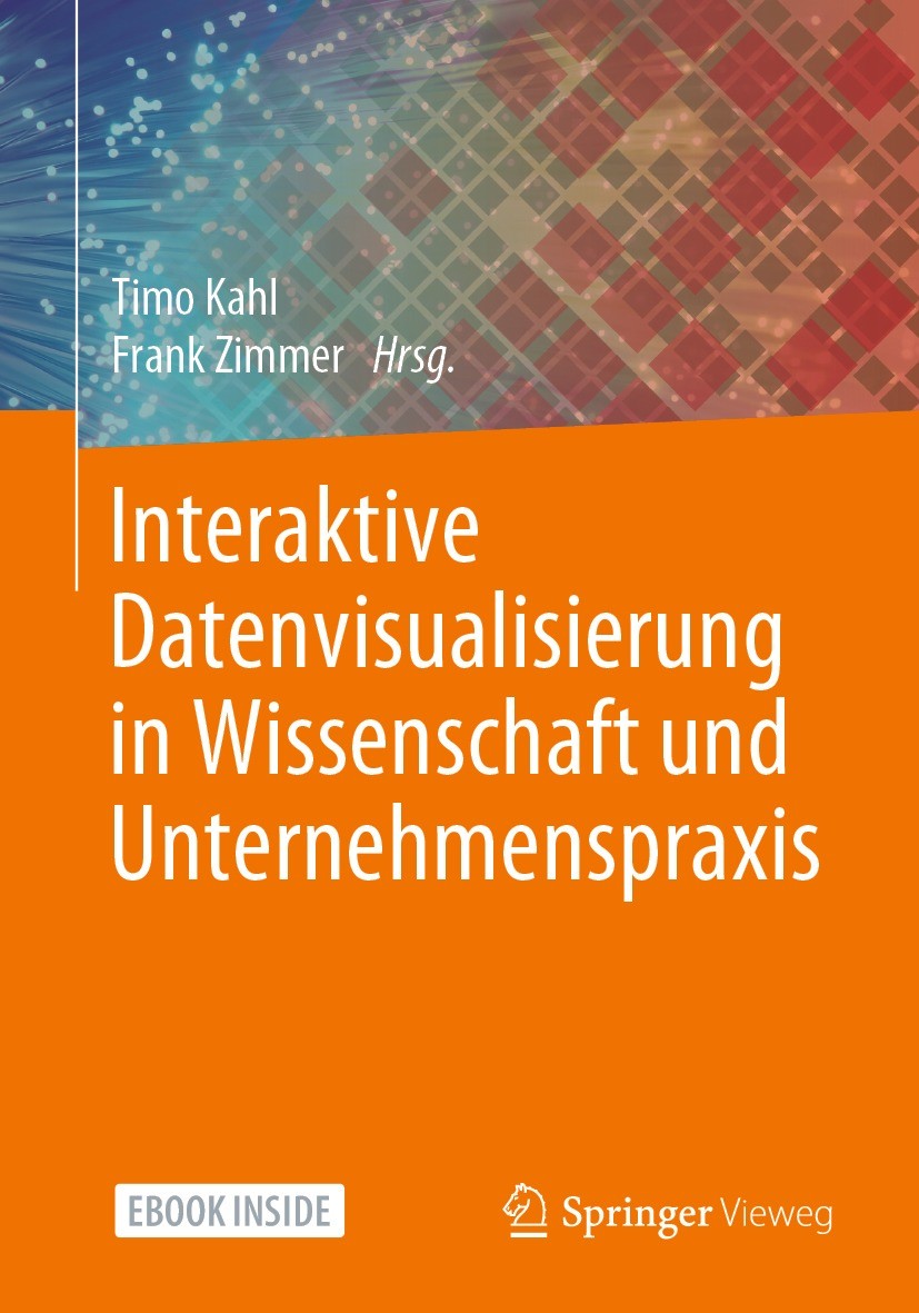 Titlebook: Interaktive Datenvisualisierung in Wissenschaft und Unternehmenspraxis; Timo Kahl,Frank Zimmer Book 2020 Springer Fachmedien Wiesbaden Gmb Titlebook: Interaktive Datenvisualisierung in Wissenschaft und Unternehmenspraxis; Timo Kahl,Frank Zimmer Book 2020 Springer Fachmedien Wiesbaden Gmb