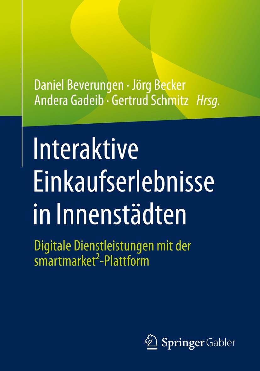 Titlebook: Interaktive Einkaufserlebnisse in Innenstädten; Digitale Dienstleist Daniel Beverungen,Jörg Becker,Gertrud Schmitz Book 2022 Der/die Heraus Titlebook: Interaktive Einkaufserlebnisse in Innenstädten; Digitale Dienstleist Daniel Beverungen,Jörg Becker,Gertrud Schmitz Book 2022 Der/die Heraus