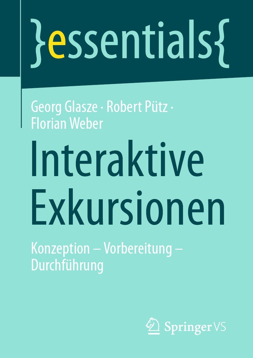 Titlebook: Interaktive Exkursionen; Konzeption – Vorbere Georg Glasze,Robert Pütz,Florian Weber Book 2021 Der/die Herausgeber bzw. der/die Autor(en), Titlebook: Interaktive Exkursionen; Konzeption – Vorbere Georg Glasze,Robert Pütz,Florian Weber Book 2021 Der/die Herausgeber bzw. der/die Autor(en),