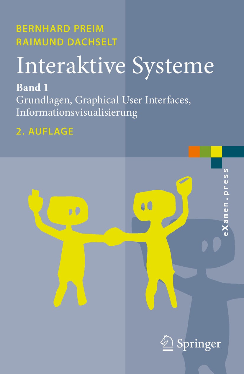 Titlebook: Interaktive Systeme; Band 1: Grundlagen, Bernhard Preim,Raimund Dachselt Textbook 2010Latest edition Springer-Verlag Berlin Heidelberg 201 Titlebook: Interaktive Systeme; Band 1: Grundlagen, Bernhard Preim,Raimund Dachselt Textbook 2010Latest edition Springer-Verlag Berlin Heidelberg 201